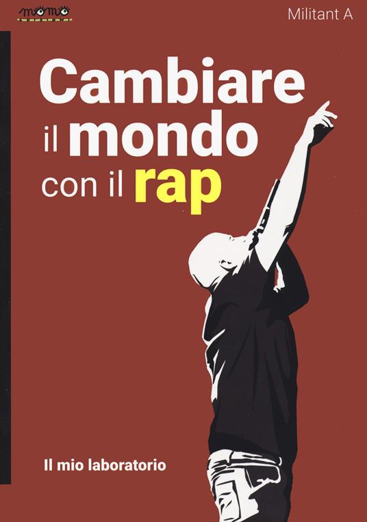 Cambiare il mondo con il rap. Il mio laboratorio - Militant A - copertina