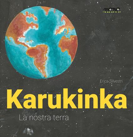 Karukinka. La nostra terra. Ediz. a colori - Erica Silvestri - Libro - Momo  Edizioni - Libri monelli | IBS