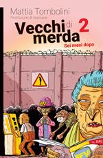 Vecchi di merda. Vol. 2: Sei mesi dopo