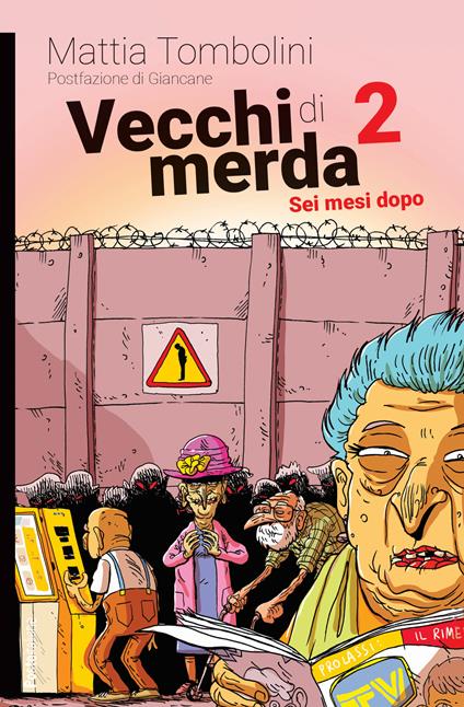 Vecchi di merda. Vol. 2: Sei mesi dopo - Mattia Tombolini - copertina