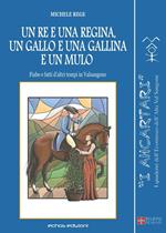 Un re e una regina, un gallo e una gallina e un mulo. Fiabe e fatti d'altri tempi in Valsangone