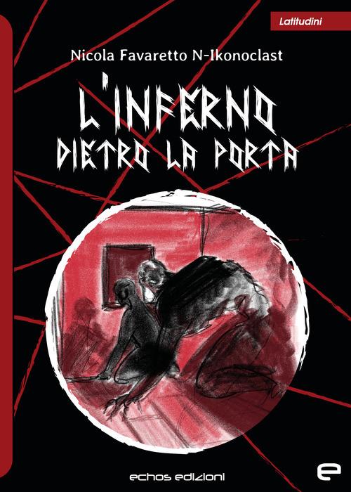L' inferno dietro la porta - N-Ikonoclast - Libro - Echos Edizioni -  Latitudini | IBS