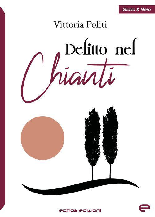 Delitto nel Chianti - Vittoria Politi - copertina