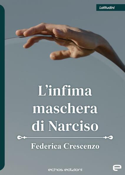 L' infima maschera di Narciso - Federica Crescenzo - copertina