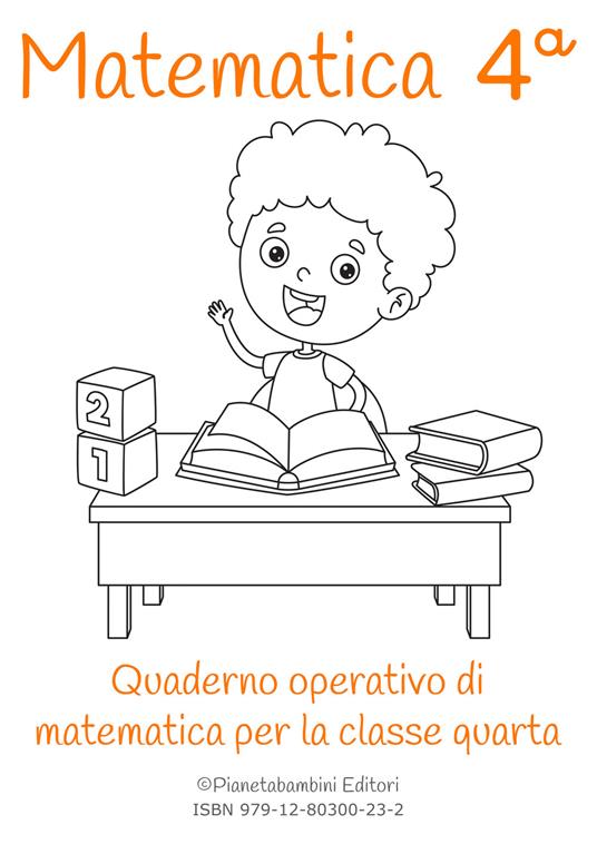 Matematica. Quaderno operativo di matematica. Ediz. per la scuola. Vol. 4 -  Vittorio Orlando - Libro - Pianetabambini - | IBS