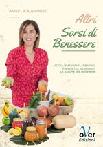 Altri sorsi di benessere. Detox, dimagranti, drenanti, energetici, rilassanti. La salute nel bicchiere