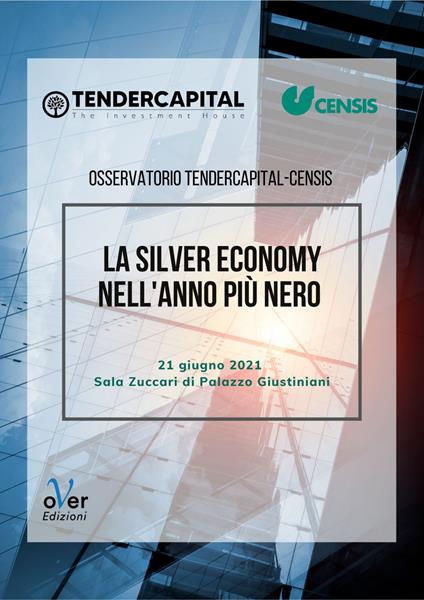 La silver economy nell'anno più nero - Osservatorio Tendercapital-Censis - ebook