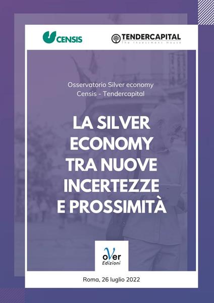 La Silver Economy tra nuove incertezze e prossimità - CENSIS,Tendercapital - ebook