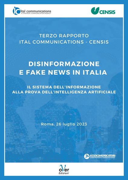 Terzo Rapporto Ital Communications - Censis: «Disinformazione e fake news in Italia». Il sistema dell'informazione alla prova dell'intelligenza artificiale - CENSIS,Ital Communications - ebook