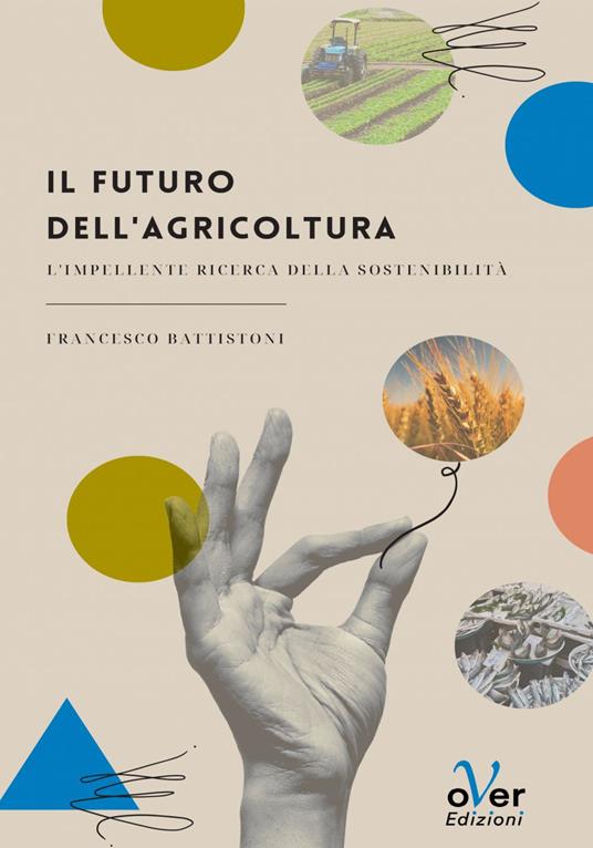 Il futuro dell'agricoltura. L'impellente ricerca della sostenibilità - Francesco Battistoni - ebook