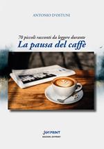 La pausa del caffè. 70 piccoli racconti da leggere durante