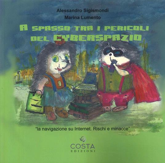 A spasso tra i pericoli del cyberspazio - Alessandro Sigismondi,Marina Lumento - copertina