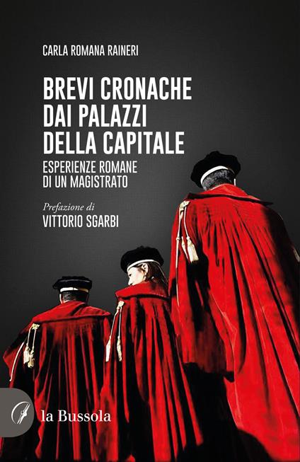 Brevi cronache dai palazzi della capitale. Esperienze romane di un magistrato - Carla Romana Raineri - copertina