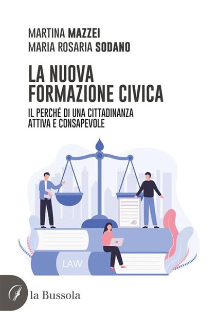 La nuova formazione civica. Il perché di una cittadinanza attiva e consapevole - Martina Mazzei,Maria Rosaria Sodano - ebook