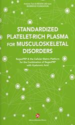 Standardized Platelet-Rich Plasma for Musculoskeletal Disorders. RegenPRP & the Cellular Matrix Platform for the Combination of RegenPRP with Hyaluronic Acid