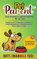 Pet parent. Come essere il genitore perfetto per il tuo cane