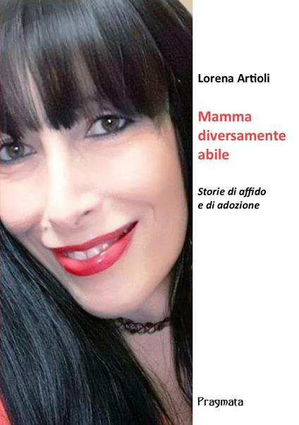 Mamma diversamente abile. Storie di affido e di adozione - Lorena Artioli - ebook