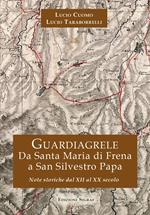 Guardiagrele. Da Santa Maria di Frena a San Silvestro Papa. Note storiche dal XII al XX secolo