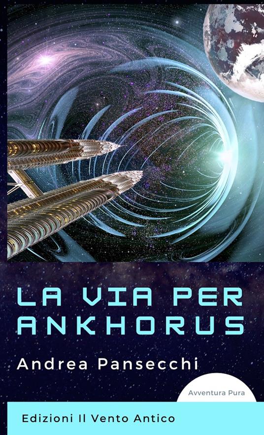 La via per Ankhorus. Ediz. integrale - Andrea Pansecchi - ebook