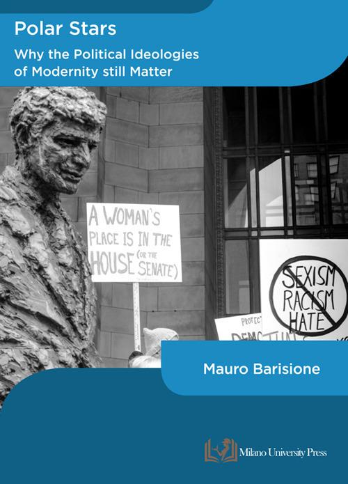 Polar stars. Why the political ideologies of modernity still matter - Mauro  Barisione - Libro - Milano University Press - | IBS