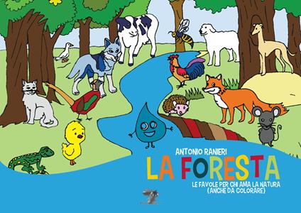 La foresta. Le favole per chi ama la natura (anche da colorare). Ediz. illustrata - Antonio Ranieri - copertina