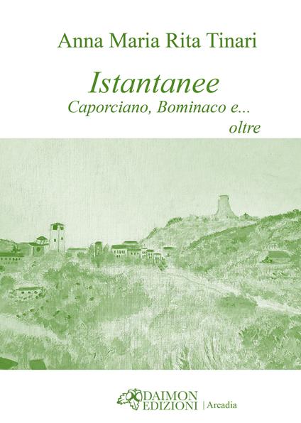 Istantanee. Caporciano, Bominaco e… oltre - Anna Maria Rita Tinari - copertina