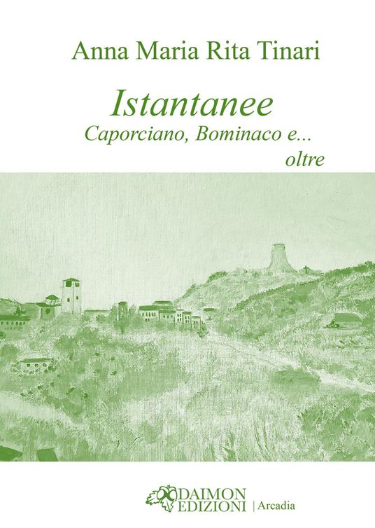 Istantanee. Caporciano, Bominaco e… oltre - Anna Maria Rita Tinari - copertina