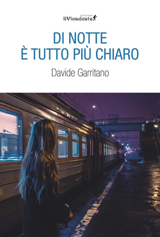 Di notte tutto è più chiaro - Davide Garritano - copertina