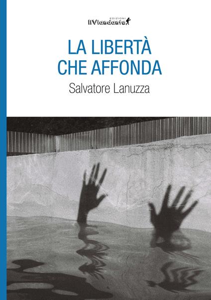 La libertà che affonda - Salvatore Lanuzza - copertina