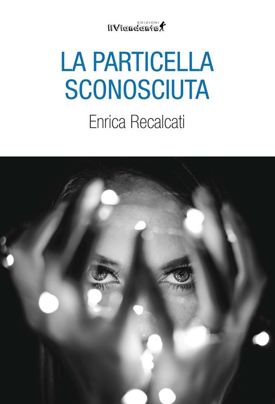 La particella sconosciuta - Enrica Recalcati - copertina