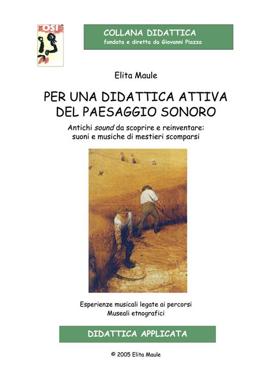 Per una didattica attiva del paesaggio sonoro. Antichi sound da scoprire e reinventare: suoni e musiche di mestieri scomparsi. Ediz. per la scuola. Con CD-Audio - Elita Maule - copertina