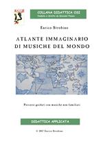 Atlante immaginario di musiche dal mondo. Percorsi guidati con musiche non familiari