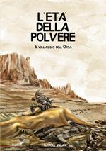 L' età della polvere. Il Villaggio dell'Orsa