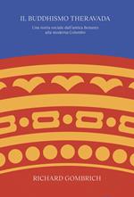 Il buddismo Theravada. Una storia sociale dall'antica Benares alla moderna Colombo