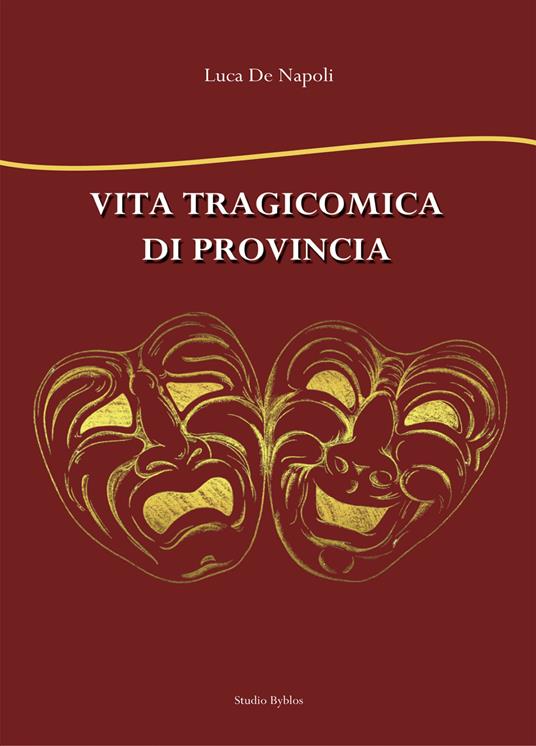 Vita tragicomica di provincia - Luca De Napoli - copertina