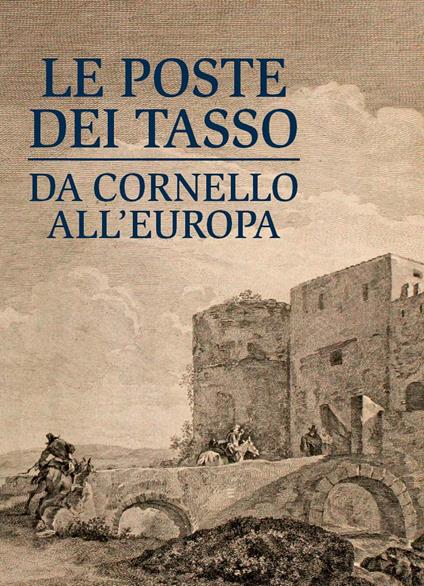 Le poste dei Tasso da Cornello all'Europa. Museo dei Tasso - copertina