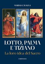 Lotto, Palma e Tiziano. La loro idea del sacro