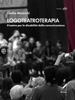 Logoteatroterapia. Il teatro per le disabilità della comunicazione