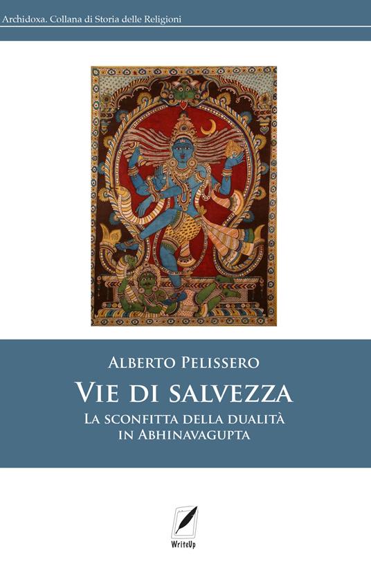 Vie di salvezza. La sconfitta della dualità in Abhinavagupta - Alberto Pelissero - ebook