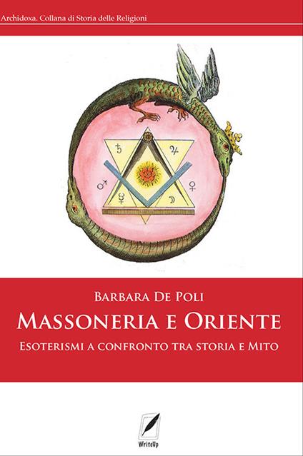 Massoneria e Oriente. Esoterismi a confronto tra storia e mito - Barbara De Poli - copertina