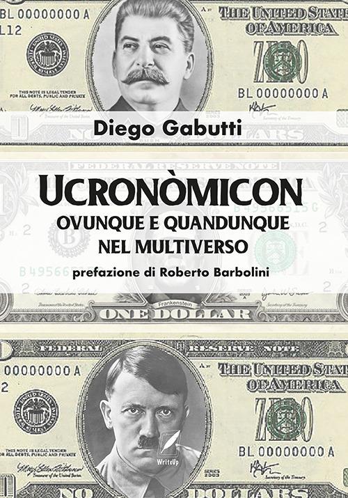 Ucronòmicon. Ovunque e quandunque nel multiverso - Diego Gabutti - copertina