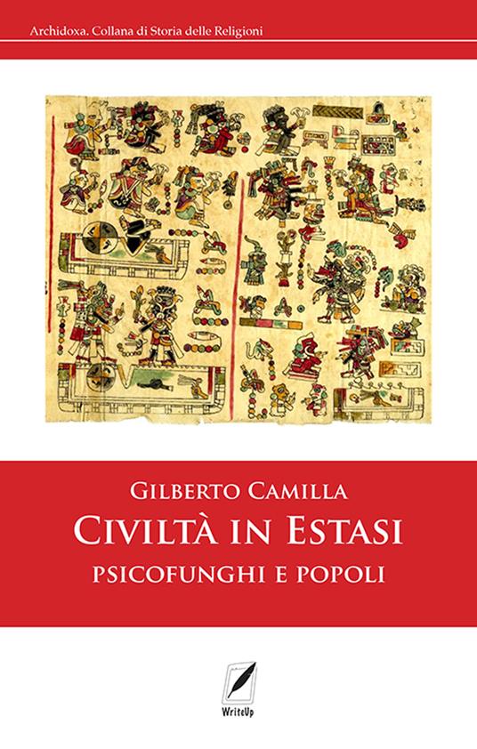 Civiltà in estasi. Psicofunghi e popoli - Gilberto Camilla - copertina