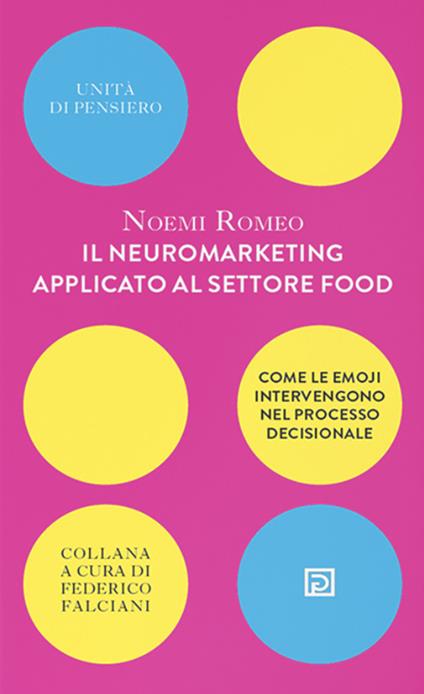 Il neuromarketing applicato al settore food. Come le emoji intervengono nel processo decisionale - Noemi Romeo - copertina