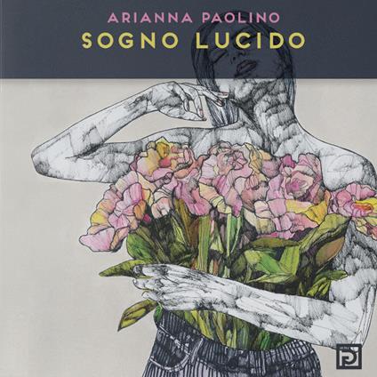 Sogno lucido. Ediz. illustrata - Arianna Paolino - copertina