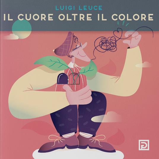 Il cuore oltre il colore. Ediz. illustrata - Luigi Leuce - copertina