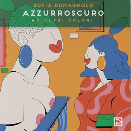 Azzurroscuro ed altri colori. Ediz. illustrata - Sofia Romagnolo - copertina