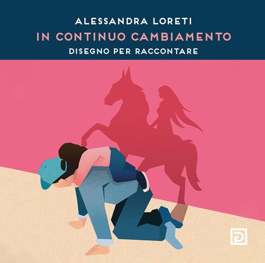 Alessandra Loreti. In continuo cambiamento. Disegno per raccontare. Ediz. illustrata - copertina