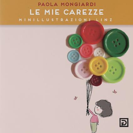 Le mie carezze. Minillustrazioni Linz - Paola Mongiardi - copertina