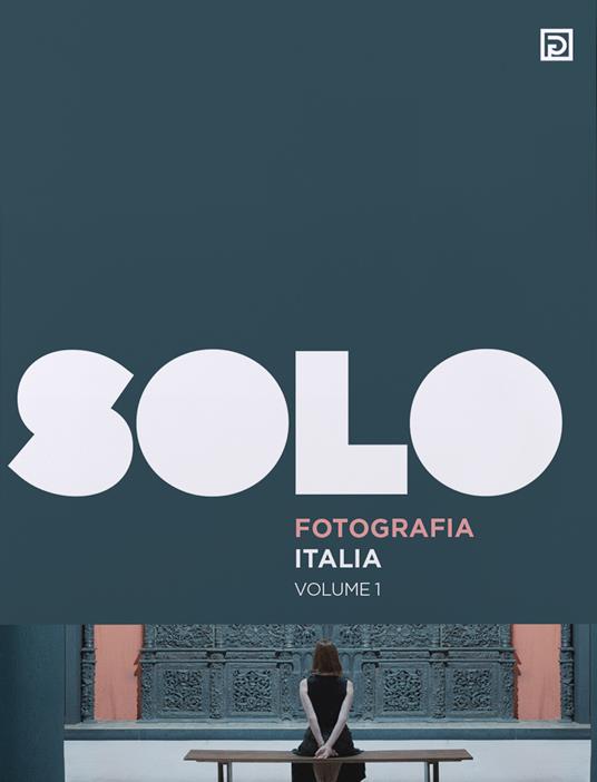 SOLO Fotografia Italia. Ediz. illustrata. Vol. 1 - copertina