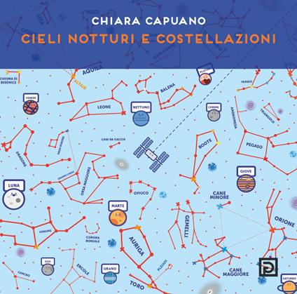 Cieli notturni e costellazioni. Ediz. illustrata - Chiara Capuano - copertina